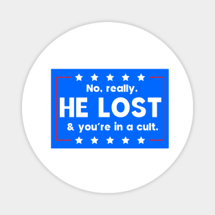 No really. He lost & you're in a cult Magnet